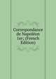 Correspondance de Napoleon 1er; (French Edition), 