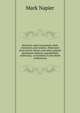 Montrose and Covenanters, their characters and conduct, illustrated from private letters and other original documents hitherto unpublished, embracing . in Scotland, to the death of Montrose, Mark Napier 