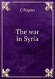 The war in Syria, C Napier 