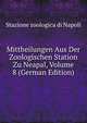 Mittheilungen Aus Der Zoologischen Station Zu Neapal, Volume 8 (German Edition), Stazione zoologica di Napoli 