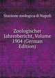 Zoologischer Jahresbericht, Volume 1904 (German Edition), Stazione zoologica di Napoli 