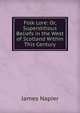 Folk Lore: Or, Superstitious Beliefs in the West of Scotland Within This Century, James Napier 