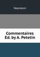 Commentaires Ed. by A. Petetin., Napoleon 