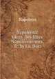 Napoleonic Ideas. Des Idees Napoleoniennes, Tr. by J.a. Dorr, Napoleon 