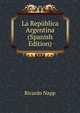 La Republica Argentina (Spanish Edition), Ricardo Napp 