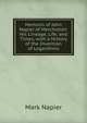 Memoirs of John Napier of Merchiston: His Lineage, Life, and Times, with a History of the Invention of Logarithms, Mark Napier 