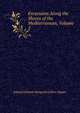 Excursions Along the Shores of the Mediterranean, Volume 2, Edward Delaval Hungerford Elers Napier 