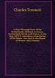A Tour Through Parts of the Netherlands, Holland, Germany, Switzerland, Savoy, and France, in the Year 1821-2: Including a Description of the Rhine . the Alps in the Depth of Winter. Also Contain, Charles Tennant 