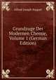 Grundzuge Der Modernen Chemie, Volume 1 (German Edition), Alfred Joseph Naquet 