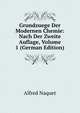 Grundzuege Der Modernen Chemie: Nach Der Zweite Auflage, Volume 1 (German Edition), Alfred Naquet 