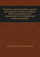 Elements of general history, ancient and modern; to which are added a table of chronology and a comparative view of ancient and modern geography, Alexander Fraser Tytler 