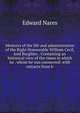 Memoirs of the life and administration of the Right Honourable William Cecil, lord Burghley . Containing an historical view of the times in which he . whom he was connected: with extracts from h, Edward Nares 