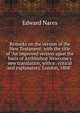 Remarks on the version of the New Testament: with the title of "An improved version upon the basis of Archbishop Newcome's new translation, with a . critical and explanatory. London, 1808" ., Edward Nares 