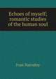 Echoes of myself; romantic studies of the human soul, Ivan Narodny 