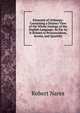 Elements of Orthoepy: Containing a Distinct View of the Whole Analogy of the English Language; So Far As It Relates to Pronunciation, Accent, and Quantity, Robert Nares 