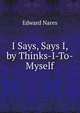 I Says, Says I, by Thinks-I-To-Myself, Edward Nares 