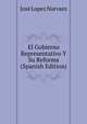 El Gobierno Representativo Y Su Reforma (Spanish Edition), Jose Lopez Narvaez 