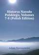 Historya Narodu Polskiego, Volumes 7-8 (Polish Edition), Adam Naruszewicz 