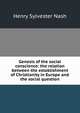 Genesis of the social conscience: the relation between the establishment of Christianity in Europe and the social question, Henry Sylvester Nash 