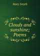 Clouds and sunshine; Poems, Mary Smyth 