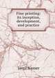 Fine printing: its inception, development, and practice, Jamil Nasser 