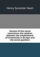 Genesis of the social conscience; the relation between the establisment of Christianity in Europe and the social question, Henry Sylvester Nash 