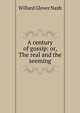 A century of gossip: or, The real and the seeming, Willard Glover Nash 