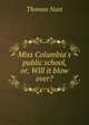 Miss Columbia's public school, or, Will it blow over?, Thomas Nast 