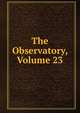 The Observatory, Volume 23, 