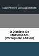 O Districto De Mossamedes (Portuguese Edition), Jose Pereira Do Nascimento 