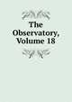 The Observatory, Volume 18, 