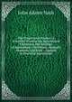 The Progressive Farmer: A Scientific Treatise On Agricultural Chemistry, the Geology of Agriculture : On Plants, Animals, Manures, and Soils : Applied to Practical Agriculture, John Adams Nash 