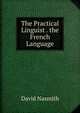 The Practical Linguist . the French Language, David Nasmith 