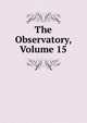 The Observatory, Volume 15, 