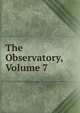 The Observatory, Volume 7, 