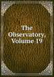 The Observatory, Volume 19, 