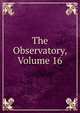 The Observatory, Volume 16, 