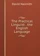 The Practical Linguist . the English Language, David Nasmith 