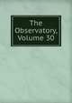 The Observatory, Volume 30, 