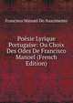 Poesie Lyrique Portugaise: Ou Choix Des Odes De Francisco Manoel (French Edition), Francisco Manuel do Nascimento 