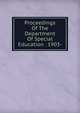 Proceedings Of The Department Of Special Education . 1903-, 