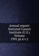 Annual report: National Cancer Institute (U.S.) Volume 1991 pt.4 v.1, 