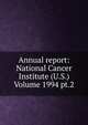 Annual report: National Cancer Institute (U.S.) Volume 1994 pt.2, 