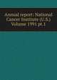 Annual report: National Cancer Institute (U.S.) Volume 1991 pt.1, 