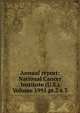 Annual report: National Cancer Institute (U.S.) Volume 1991 pt.7 v.3, 