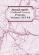Annual report: National Cancer Program Volume 1983-84, 