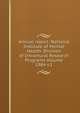 Annual report: National Institute of Mental Health. Division of Intramural Research Programs Volume 1984 v.1, 