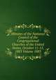Minutes of the National Council of the Congregational Churches of the United States, October 11-15, 1883 Volume 1883, 