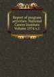 Report of program activities: National Cancer Institute Volume 1974 v.1, 