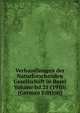Verhandlungen der Naturforschenden Gesellschaft in Basel Volume bd.21 (1910) (German Edition), 